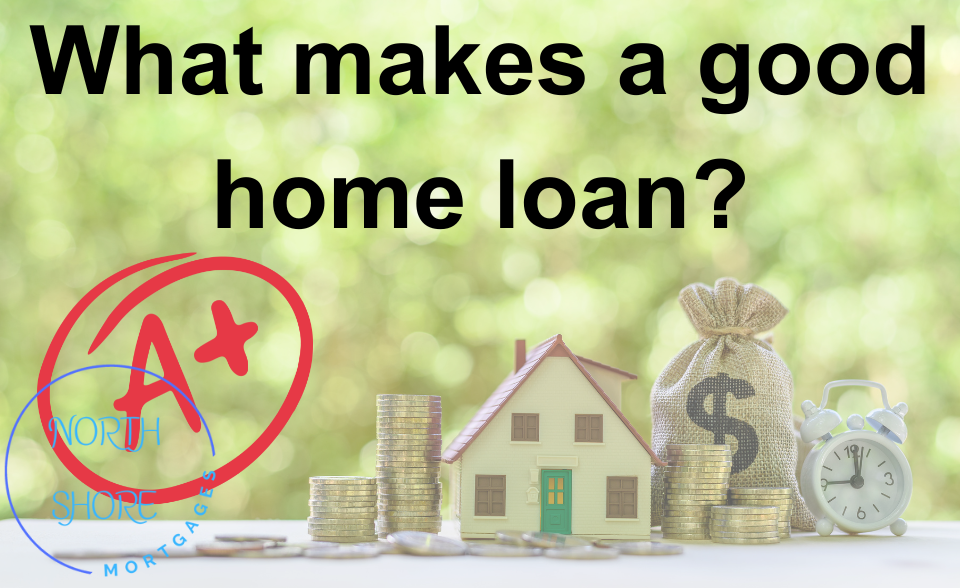 What makes a good home loan